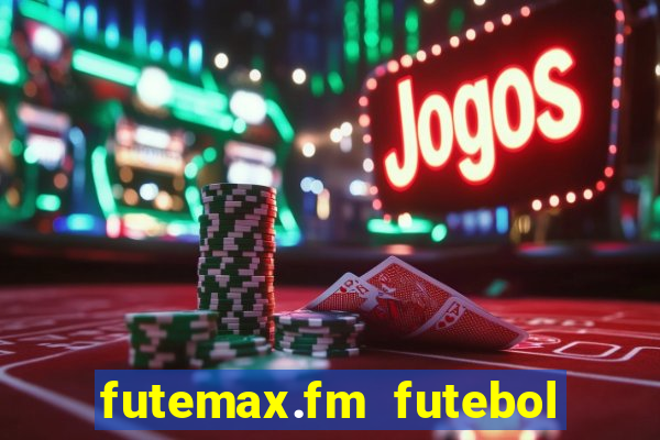 futemax.fm futebol ao vivo